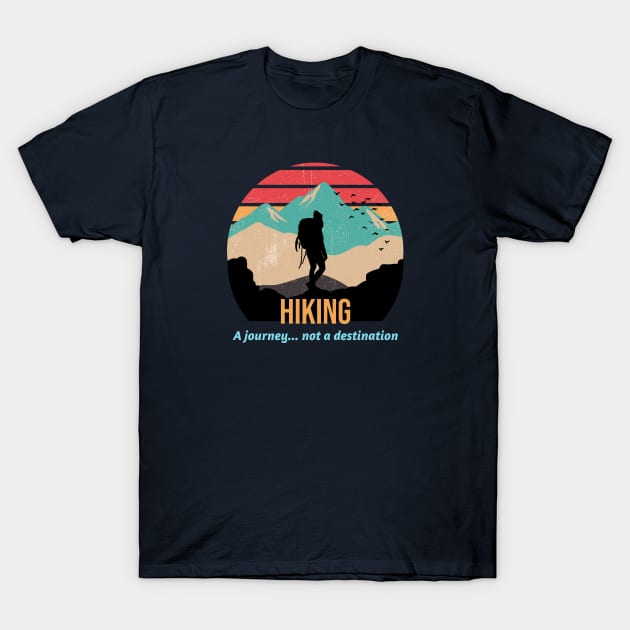 Hiking A Journey... Not a Destination T-Shirt by Batcat Apparel